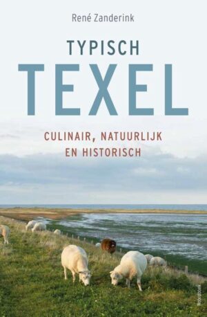 Typisch Texel 9789464710250 René Zanderink Noordboek   Reisgidsen Waddeneilanden en Waddenzee