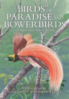 Birds of Paradise and Bowerbirds 9780691202143 Phil Gregory (Author), Illustr.: Richard Allen Princeton University Press   Natuurgidsen, Vogelboeken overig Indonesië