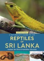 Reptiles of Sri Lanka 9781912081233 Anslem de Silva & Kanishka Ukuwela John Beaufoy Publications   Natuurgidsen Sri Lanka