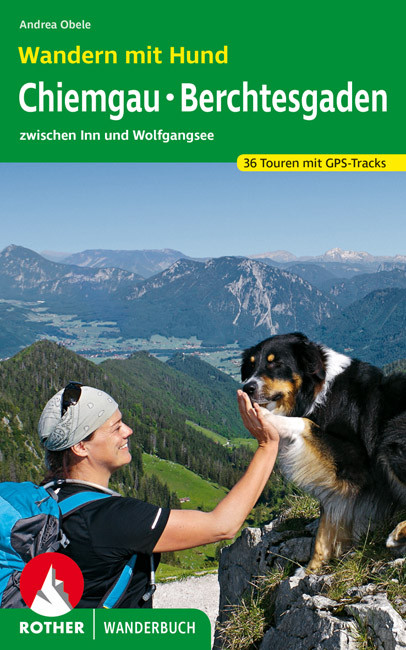 Wandern mit Hund Kaiser – Chiemgau – Berchtesgaden – Salzkammergut 9783763330928  Bergverlag Rother Rother Wanderbuch  Wandelgidsen Beierse Alpen