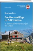 Familienausflüge zu SAC-Hütten | wandelgids 9783859024748  Schweizerische Alpen Club (SAC) SAC Clubführer  Reizen met kinderen, Wandelgidsen Zwitserland