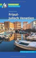 Friaul-Julisch Venetien | reisgids Friuli, Triëst 9783966850667  Michael Müller Verlag   Reisgidsen Veneto, Friuli