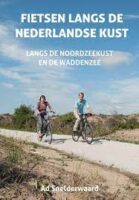 Fietsen langs de Noordzeekust 9789038928883 Ad Snelderwaard Elmar   Fietsgidsen, Meerdaagse fietsvakanties Nederland