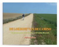 De lokroep van de Camino | Hubert Bastiaens 9789464439991 Hubert Bastiaens Bastiaens   Fotoboeken, Wandelreisverhalen Santiago de Compostela, de Spaanse routes