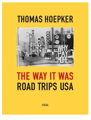 Thomas Hoepker: The Way it was. Road Trips USA 9783969990810  Steidl   Fotoboeken, Historische reisgidsen Verenigde Staten