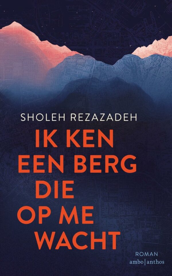 Ik ken een berg die op me wacht | Sholeh Rezazadeh 9789026358685 Sholeh Rezazadeh Ambo, Anthos   Reisverhalen & literatuur Iran