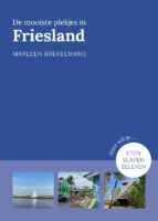 De Mooiste Plekjes in Friesland | Marleen Brekelmans 9789043929332 Marleen Brekelmans Kosmos De Mooiste Plekjes  Reisgidsen Friesland
