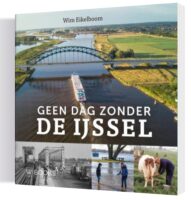 Geen dag zonder de IJssel | fotoboek, reportage 9789462585652 Wim Eikelboom WBooks   Fotoboeken Gelderse IJssel en Achterhoek