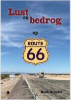 Lust en Bedrog op Route 66 9789464685428 Henk Brendel Boekscout   Reisverhalen & literatuur Verenigde Staten
