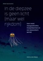 In de Diepzee is geen licht (maar wel rijkdom) | Pieter van Dooren 9789464711172 Pieter van Dooren Sterck & De Vreese   Natuurgidsen Zeeën en oceanen