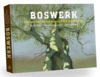 Boswerk |Jan Kleefstra Annelies Henstra 9789492052926 Jan Kleefstra Annelies Henstra Wijdemeer Louw Dijkstra   Natuurgidsen Nederland