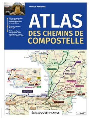 Atlas des chemins de Compostelle 9782737389030  Ouest France   Santiago de Compostela, Wandelgidsen Frankrijk, Santiago de Compostela, de Spaanse routes