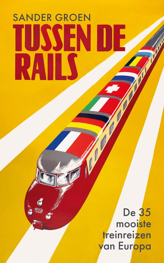 Tussen de rails | treinreisgids Sander Groen 9789000380794  Spectrum   Reisgidsen Europa