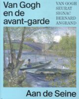 Van Gogh en de avant-garde - Aan de Seine 9789068688702 Bregje Gerritse Thoth   Historische reisgidsen, Landeninformatie Parijs, Île-de-France