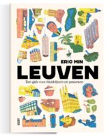 Leuven, een gids voor thuisblijvers en passanten 9789460583568  Luster   Reisgidsen Antwerpen & oostelijk Vlaanderen