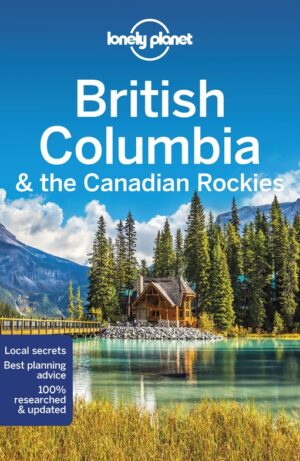 Lonely Planet British Columbia * 9781788683500  Lonely Planet Travel Guides  Reisgidsen Canadese Rocky Mountains, Vancouver en British Columbia