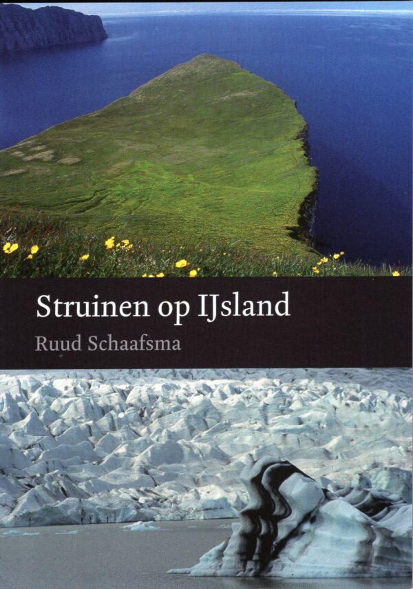 Struinen op IJsland | Ruud Schaafsma 9789081229616 Ruud Schaafsma Ruud Schaafsma   Landeninformatie, Reisverhalen & literatuur IJsland