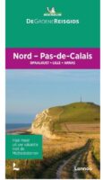 Nord, Pas-de-Calais | Michelin reisgids 9789401489287  Michelin Michelin Groene gidsen  Reisgidsen Picardie, Nord