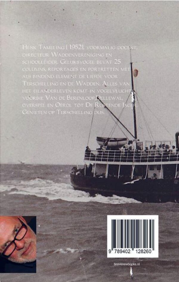 Geluksvogel | Henk Tameling 9789402128260 Henk Tameling Brave New Books   Reisverhalen & literatuur Waddeneilanden en Waddenzee