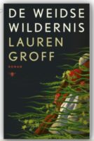 De weidse wildernis | Lauren Groff 9789403128375  Bezige Bij   Historische reisgidsen, Reisverhalen & literatuur Verenigde Staten