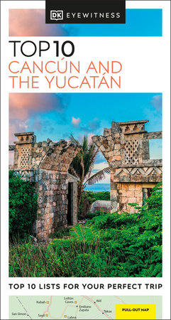 Cancun & Yucatan | reisgids 9780241624913  Dorling Kindersley Eyewitness Top 10 Guides  Reisgidsen Yucatan, Guatemala, Belize