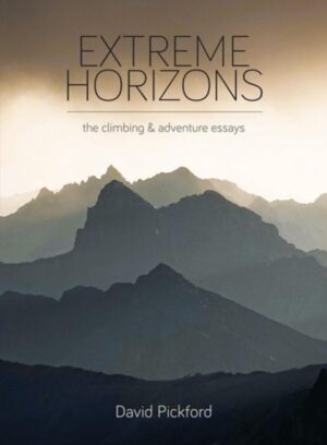 Extreme Horizons | David Pickford 9781399956468 David Pickford Monograph Media   Bergsportverhalen, Wandelreisverhalen Wereld als geheel