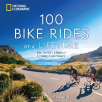 100 Bike Rides of a Lifetime | National Geographic 9781426222658 Roff Smith Veltman National Geographic  Fietsgidsen Wereld als geheel