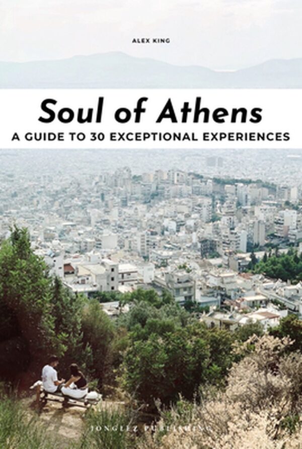 Soul of Athens 9782361955540  Jonglez Soul of...  Reisgidsen Athene
