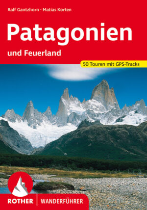 wandelgids Patagonië Rother Wanderführer Patagonien 9783763346400 Thomas Wilken, Ralf Gantzhorn Bergverlag Rother RWG  Wandelgidsen Patagonië