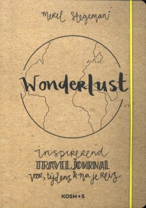 Wonderlust - Travel Journal 9789043928380 Merel Stegeman Kosmos Reisdagboeken  Reisverhalen & literatuur Wereld als geheel