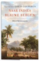 Naar Indiës blauwe bergen 9789088031335 Kroezemann, Albert Uitgeverij Lias B.V.   Geen categorie Indonesië