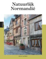 reisgids Natuurlijk Normandië | Dienke Cazemier 9789493300804 Dienke Cazemier Edicola PassePartout  Reisgidsen Normandië