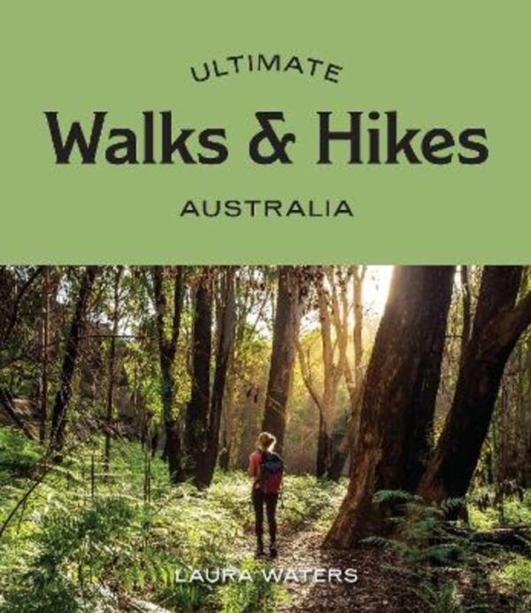 Ultimate Walks & Hikes: Australia 9781741177749  Hardie Grant Books   Wandelgidsen Australië