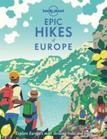 Epic Hikes of Europe 9781838694289  Lonely Planet Epic  Meerdaagse wandelroutes, Wandelgidsen Europa
