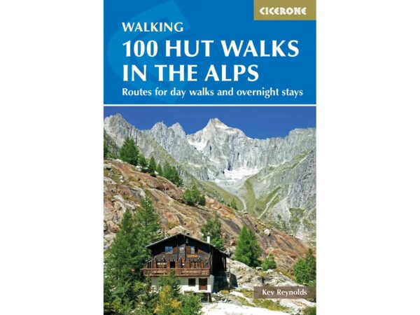 100 Hut Walks in the Alps | wandelgids 9781852847531 Kev Reynolds Cicerone Press   Meerdaagse wandelroutes, Wandelgidsen Zwitserland en Oostenrijk (en Alpen als geheel)