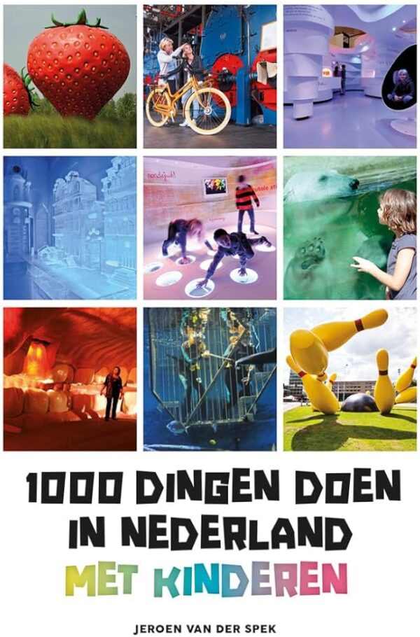 1000 dingen doen met kinderen in Nederland 9789021579344 Jeroen van der Spek Kosmos   Reisgidsen, Reizen met kinderen Nederland
