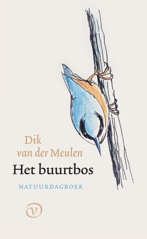 Het Buurtbos | Dik van der Meulen 9789028214026 Dik van der Meulen Van Oorschot   Natuurgidsen Nederland, Reisinformatie algemeen