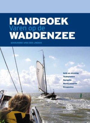 Handboek varen op de Waddenzee * 9789064105487 Marianne van der Linden Hollandia   Watersportboeken Waddeneilanden en Waddenzee