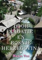 Reis door Kroatië en Bosnië-Herzegovina | reisverhaal van Marja Vos 9789464891065 Marja Vos Boekschap   Reisverhalen & literatuur Westelijke Balkan