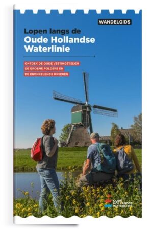 Lopen Langs de Oude Hollandse Waterlinie | wandelgids 9789491141287 Paul van Bodengraven Virtu Media   Meerdaagse wandelroutes, Wandelgidsen West Nederland