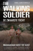 The Walking Soldier | Emiel Garstenveld | reisverhaal 9789492107480 Emiel Garstenveld Kompas BV   Reisverhalen & literatuur Madagascar