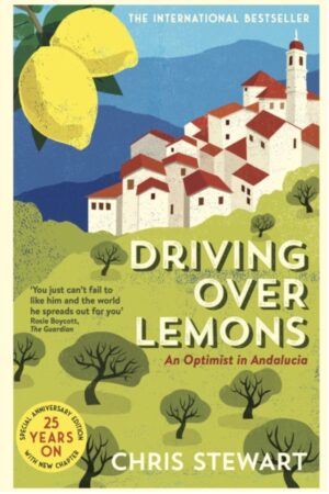 Driving Over Lemons | Chris Stewart 9781908745859  Sort of Books   Reisverhalen & literatuur Andalusië