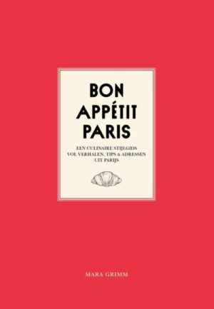 Bon Appétit Paris 9789083262000 Mara Grimm NBC - Oevers   Culinaire reisgidsen Parijs, Île-de-France