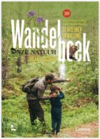 Wandelboek onze natuur Ardennen en Wallonië | wandelgids 9789401476270 Michaël Cassaert Lannoo   Wandelgidsen Wallonië (Ardennen)