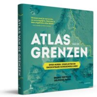 Atlas van de Grenzen 9789401491013 Bruno Tertrais, Delphine Papin Lannoo   Historische reisgidsen, Landeninformatie Wereld als geheel