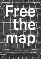 Free the Map | Henk van Houtum 9789462088122  NAi   Historische reisgidsen, Landeninformatie Wereld als geheel