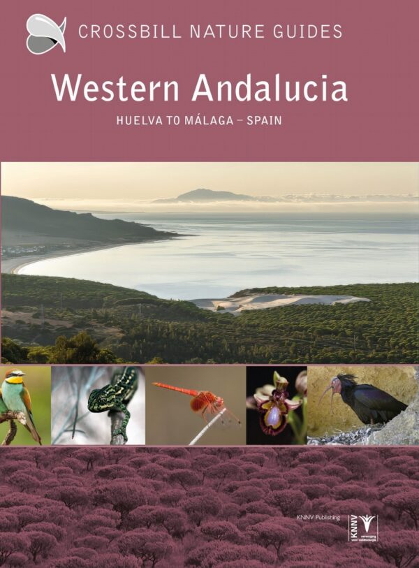 Crossbill Guide Western Andalucia | natuurreisgids 9789491648335 Dirk Hilbers & John Cantelo Crossbill Guides Nature Guides  Natuurgidsen, Reisgidsen Andalusië