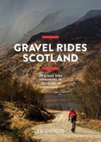 Gravel Rides Scotland | fietsgids Schotland 9781839810503 Edward Shoote Vertebrate Publishing   Fietsgidsen Schotland