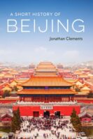 A Short History of Beijing 9781913368463 Jonathan Clements Haus Publishing   Historische reisgidsen, Landeninformatie Peking (Beijing) e.o.