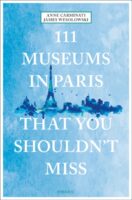 111 Museums in Paris That You Shouldn't Miss 9783740810474  Emons   Reisgidsen Parijs, Île-de-France